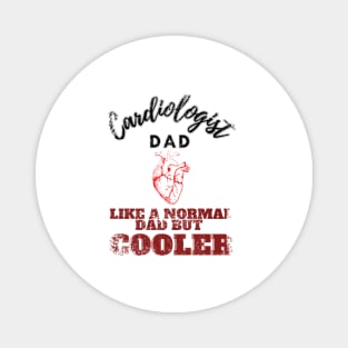 cardiologist dad like a normal dad but cooler Magnet